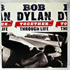 BOB DYLAN: TOGETHER THROUGH LIFE
