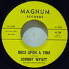 JOHNNY WYATT: ONCE UPON A TIME / THE BOTTOM OF THE TOP PART 2