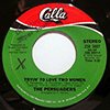 PERSUADERS: TRYIN' TO LOVE TWO WOMEN / THE QUICKEST WAY OUT