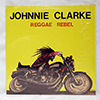 JOHNNIE CLARKE: REGGAE REBEL